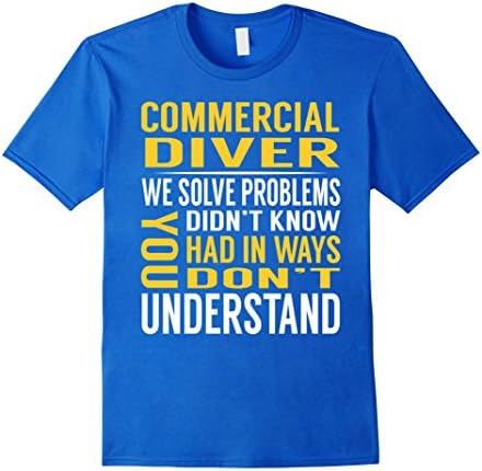 Mens Commercial Diver Solve Problems TShirt Small Royal Blue