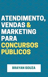 Vendas para Concursos Públicos: Tudo sobre vendas, marketing e atendimento para Concursos Públicos
