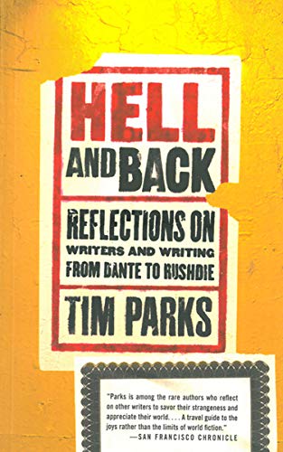 Hell and Back: Reflections on Writers and Writing from Dante to Rushdie by Tim Parks