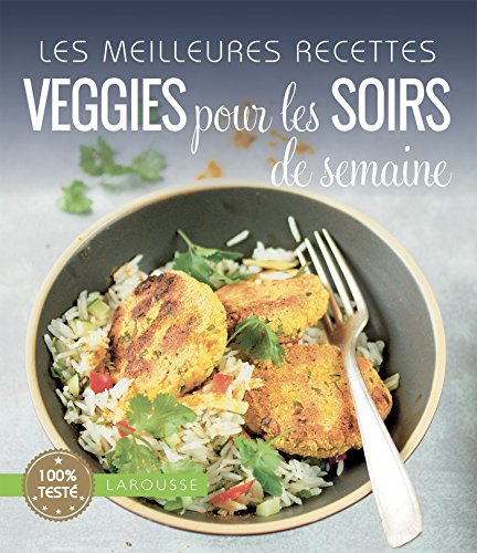 Les meilleures recettes veggies pour les soirs de la semaine by Collectif
