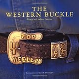 The Western Buckle: History, Art, Culture, Function (Cowboy Gear Series)