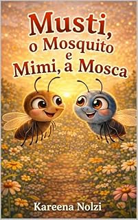Livro Musti, o Mosquito e Mimi, a Mosca (Pequenos Amigos do Jardim Livro 3)