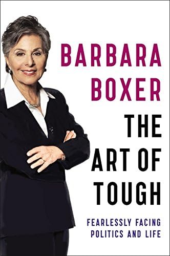 Barbara BoxerThe Art of Tough: Fearlessly Facing Politics and Life