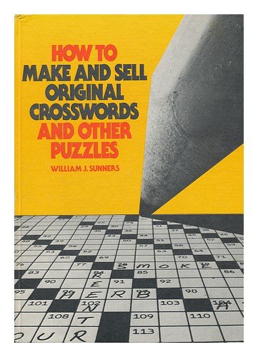 How to Make and Sell Original Crosswords by William Sunners
