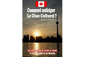 Canada. Comment anticiper le choc culturel (Reussir au Canada t. 3) (French Edition)