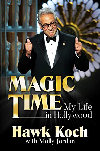 Magic Time: My Life in Hollywood by Hawk Koch
