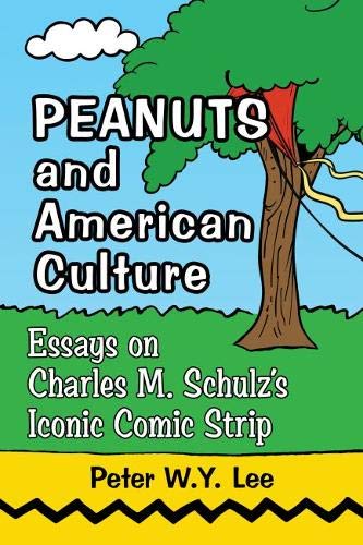 F.r.e.e Peanuts and American Culture: Essays on Charles M. Schulz’'s Iconic Comic Strip D.O.C