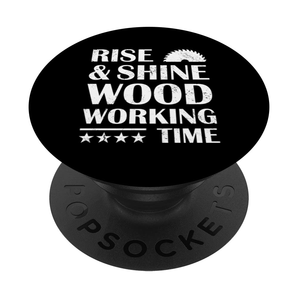Carpenter Rise & Shine Woodworking Time Woodworking PopSockets Swappable PopGrip