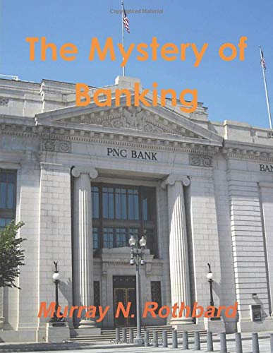 The Mystery of Banking: Rothbard, Murray N.: 9781774640807: Amazon.com ...