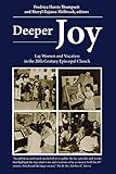 Deeper Joy: Lay Women and Vocation in the 20th Century Episcopal Church by 