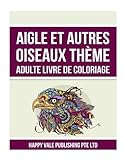 Image de Aigle Et Autres Oiseaux Thème Adulte Livre De Coloriage (French Edition)