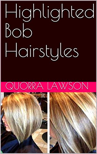 Highlighted Bob Hairstyles Kindle Edition By Quorra Lawson