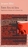 Sans feu ni lieu : Signification biblique de la Grande Ville by 
