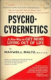 Psycho-Cybernetics - A New to Get More Living Out of Life
