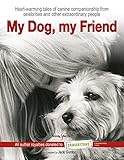 My Dog, my Friend: Heart-warming tales of canine companionship from celebrities and other extraordin by