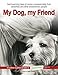 My Dog, my Friend: Heart-warming tales of canine companionship from celebrities and other extraordin by