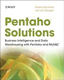 Pentaho® Solutions: Business Intelligence and Data Warehousing with Pentaho and MySQL cover