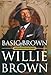 Basic Brown: My Life and Our Times - Book by Willie Brown