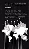 The French Secret Services : A Selected Bibliography, Cornick, Martyn and Morris, Peter, 1560001119