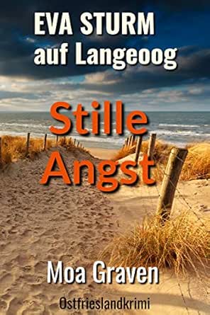 Stille Angst Der Funfte Fall Fur Eva Sturm Auf Langeoog Ostfrieslandkrimi Eva Sturm Ermittelt 5 German Edition Ebook Graven Moa Amazon Nl Kindle Store