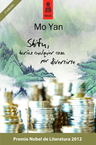 Shifu, harías cualquier cosa por divertirte (Ficción nº 97) (Spanish Edition) by Mo Yan