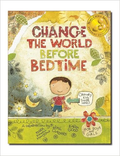 Change The World Before Bedtime Moulton Mark Kimball Chalmers Josh Good Karen Amazon Com Books