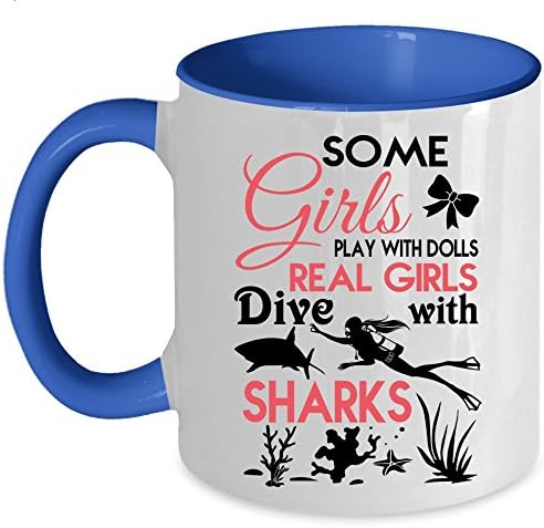 Real Girl Dive With Sharks Coffee Mug, Some Girls Play With Dolls Accent Mug (Accent Mug - Blue)