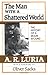 The Man with a Shattered World: The History of a Brain Wound by Aleksandr R. Luria, Lynn Solotaroff