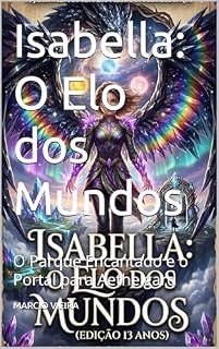 Livro Isabella: O Elo dos Mundos: O Parque Encantado e o Portal para Aethelgard