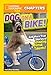 National Geographic Kids Chapters: Dog on a Bike!: And More True Stories of Amazing Animal Talents! (NGK Chapters)