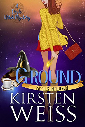 Ground: A Doyle Witch Cozy Mystery (The Witches of Doyle Book 2)