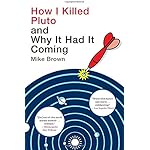 How I Killed Pluto and Why It Had It Coming