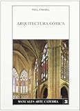 Arquitectura Gotica / Gothic Architecture (Manuales Arte Catedra / Cathedral Art Manuals) (Spanish E by 