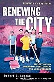 Renewing the City: Reflections on Community Development and Urban Renewal