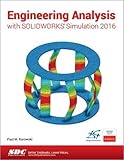 Engineering Analysis with SOLIDWORKS Simulation 2016 by Paul Kurowski