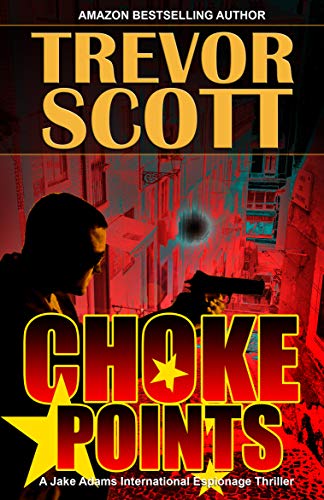 Choke Points (A Jake Adams International Espionage Thriller Series Book 17)