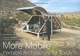 More Mobile: Portable Architecture for Today by Jennifer Siegal