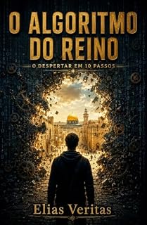 Livro O ALGORITMO DO REINO: O DESPERTAR EM 10 PASSOS: O Guia Rápido para Identificar o Domínio Religioso e Resgatar sua PazE