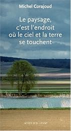 Le  paysage, c'est l'endroit où le ciel et la terre se touchent