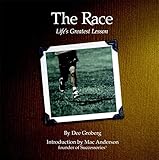 The Race: Life's Greatest Lesson by Dee Groberg, Mac Anderson