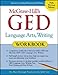 McGraw-Hill's GED Language Arts, Writing Workbook