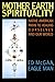 Mother Earth Spirituality: Native American Paths to Healing Ourselves and Our World (Religion and Sp by Ed McGaa, Marie N. Buchfink