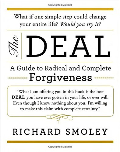 The Deal: A Guide to Radical and Complete Forgiveness