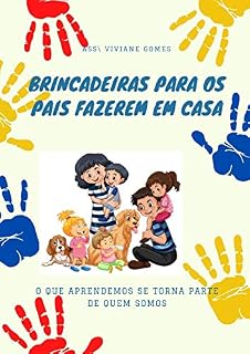 Livro BRINCADEIRAS PARA OS PAIS FAZEREM EM CASA: É BRINCANDO QUE APRENDEMOS