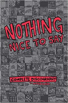 Nothing Nice To Say: Complete Discography Nothing Nice To Say: Complete Discography
