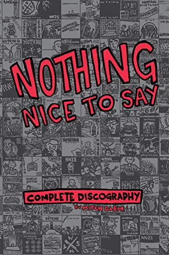 Nothing Nice To Say: Complete Discography by Mitch Clem