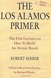 The Los Alamos Primer: The First Lectures on How To Build an  Atomic Bomb cover