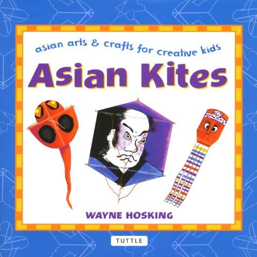 Asian Kites: Asian Arts & Crafts for Creative Kids (Asian Arts And Crafts For Creative Kids)
