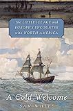 A Cold Welcome: The Little Ice Age and Europe’s Encounter with North America