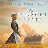 An Unbroken Heart: Amish of Birch Creek Series #2